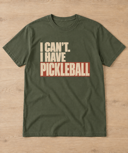 Funny Pickleball Shirt — I Can't I Have Pickleball Tee